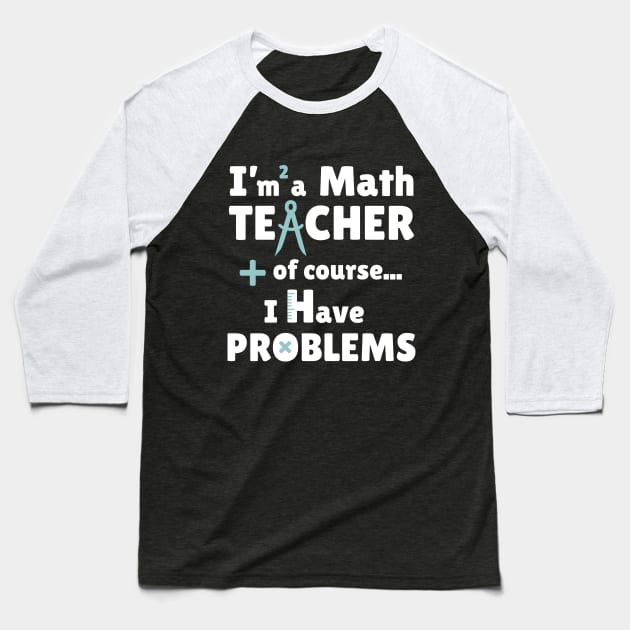 I am a Math TEACHER Baseball T-Shirt by Tiro1Linea